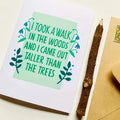 Nature Lover Card | “I Took A Walk In The Woods And Came Out Taller Than The Trees” Greeting Card