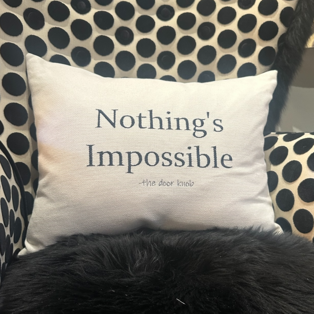 Nothing's Impossible - Quote Pillow