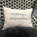 Nothing's Impossible - Quote Pillow