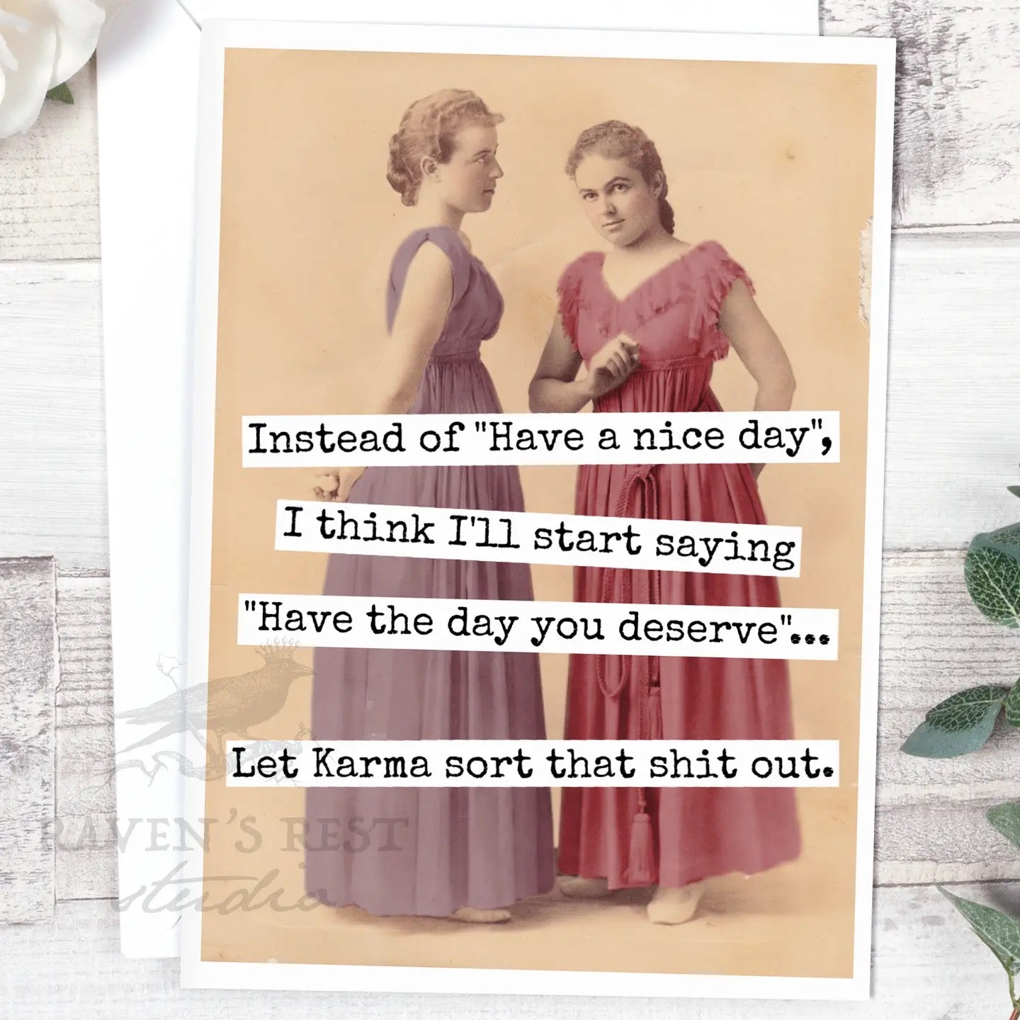 "Instead of "Have A Nice Day", I Think I'll Start Saying...." Greeting Card