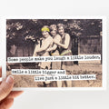 "Some People Make You Laugh A Little Louder, Smile A Little..." Greeting Card