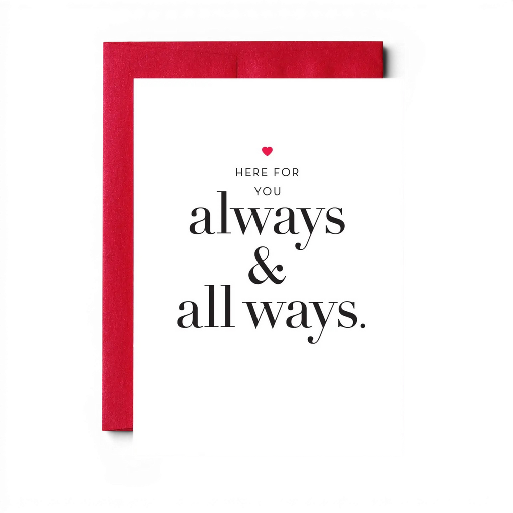 “Here For You - Always & All Ways" Greeting Card
