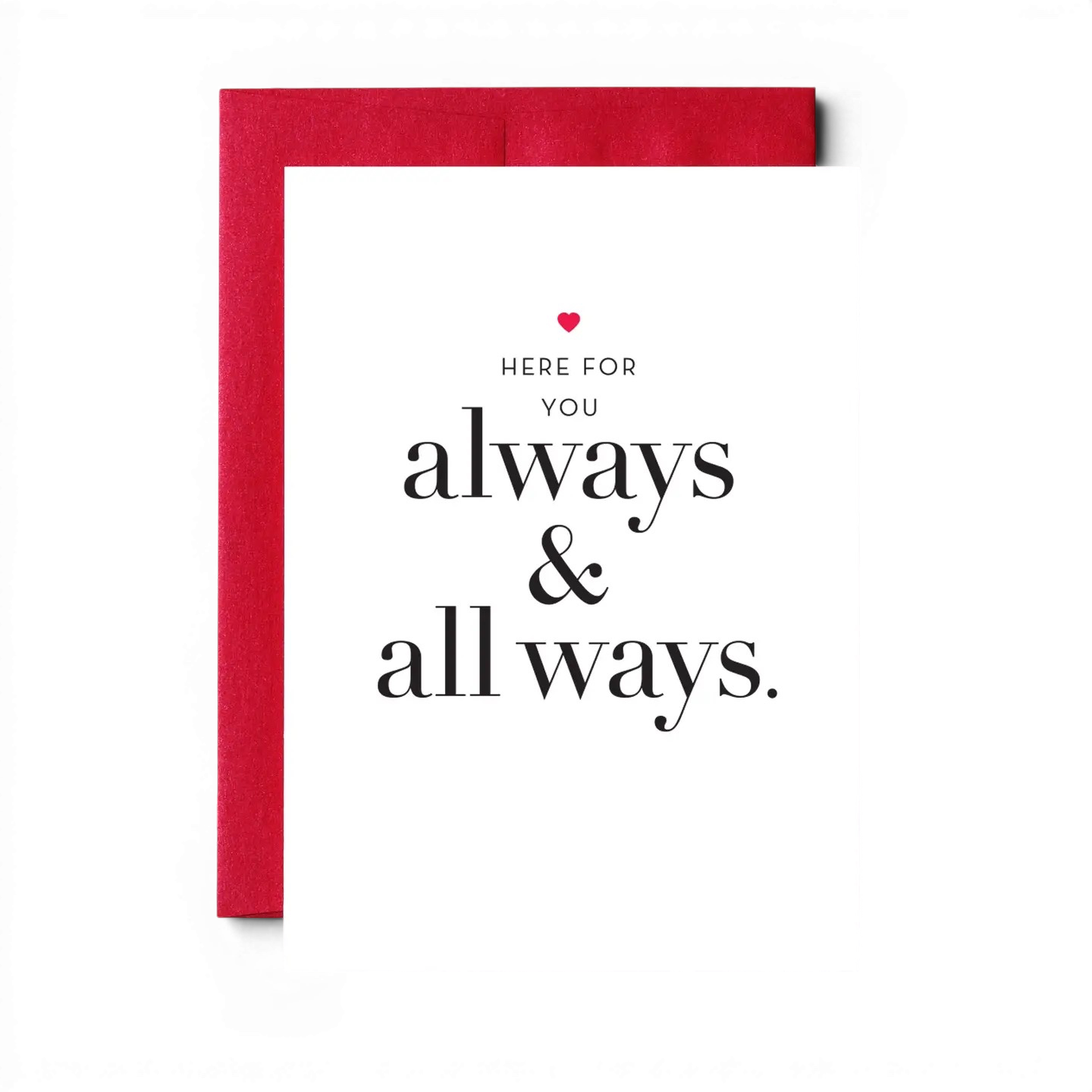 “Here For You - Always & All Ways" Greeting Card