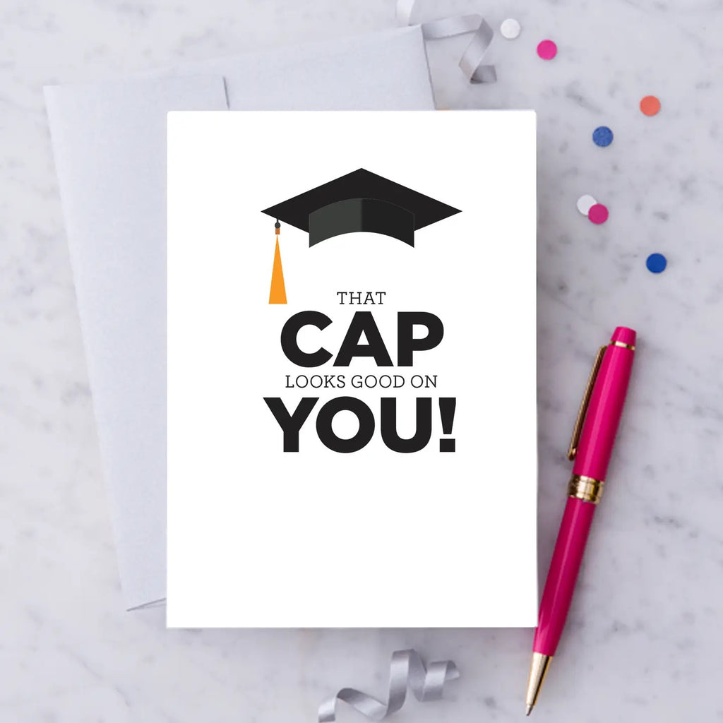 That Cap Looks Good On You! Graduation Greeting Card