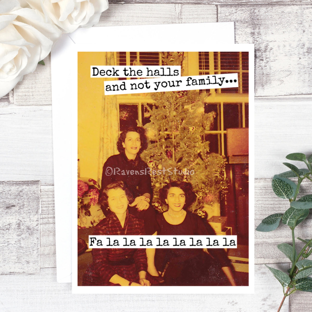 "Deck the Halls and Not Your Family..." Greeting Card