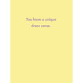 You have a unique dress sense. Card
